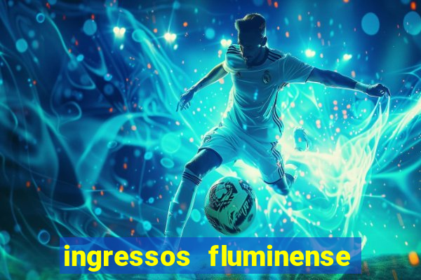 ingressos fluminense x criciuma